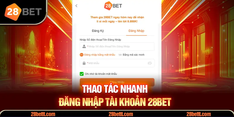 Thao tác đăng nhập nhanh 28Bet