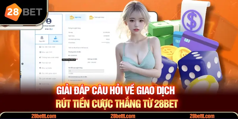 Giải đáp thắc mắc rút tiền 28Bet