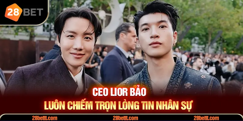 Nhân sự 28Bet luôn đặt trọn niềm tin vào CEO Lior Bảo