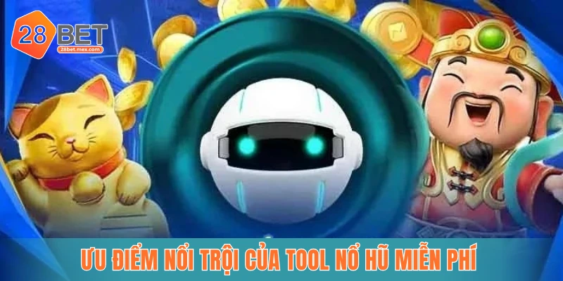 Ưu điểm nổi trội của tool nổ hũ miễn phí